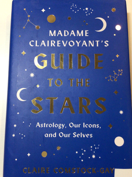 Madame Clairevoyant's Guide to the Stars